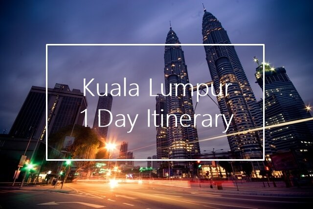Kuala Lumpur 1 Day Itinerary